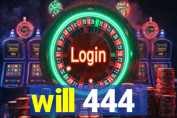 will 444